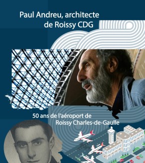 Regard sur : « Paul Andreu, architecte de Roissy Charles-de-Gaulle»