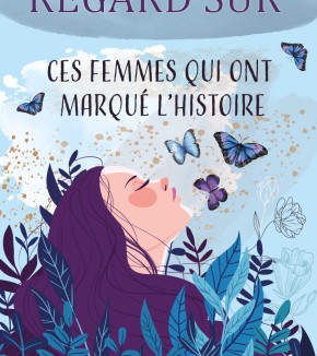 Regard sur: Ces femmes qui ont marqué l'histoire