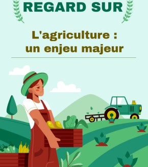 Regard sur : « L'agriculture : un enjeu majeur »