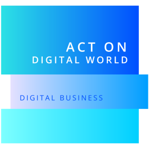 Digital business - Act on the digital world
